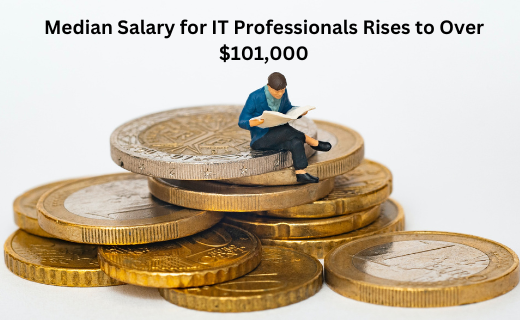 Median Salary for IT Professionals Rises to Over $101,000_435.png
